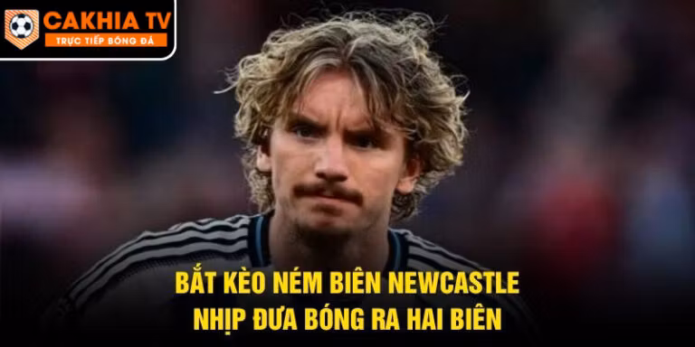 Bắt Kèo Ném Biên Newcastle