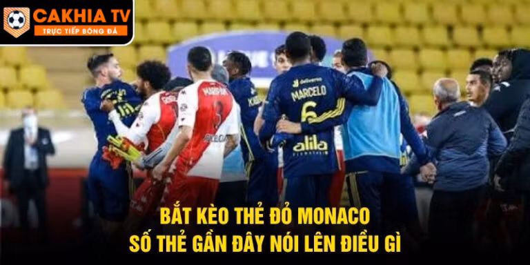 Bắt Kèo Thẻ Đỏ Monaco