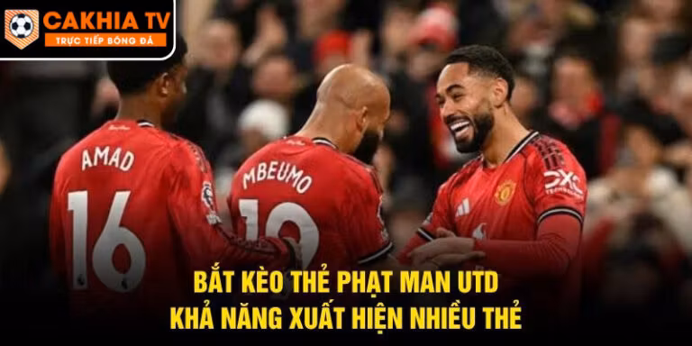 Bắt Kèo Thẻ Phạt Man Utd
