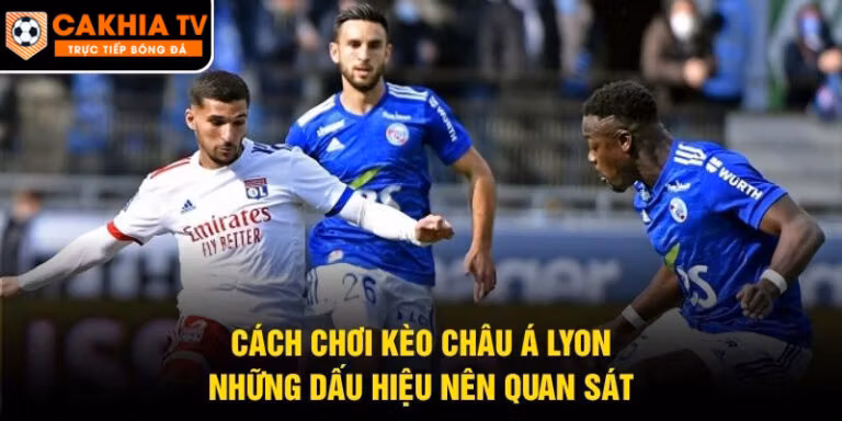 Cách Chơi Kèo Châu Á Lyon