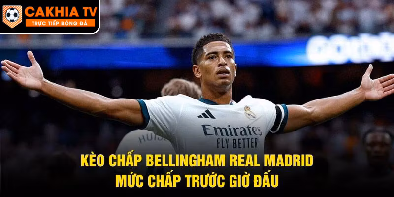 Kèo Chấp Bellingham Real Madrid – Mức Chấp Trước Giờ Đấu