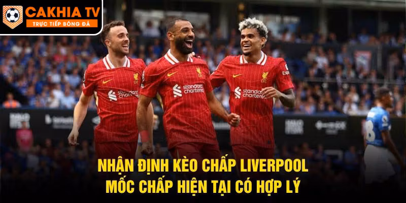 Nhận Định Kèo Chấp Liverpool