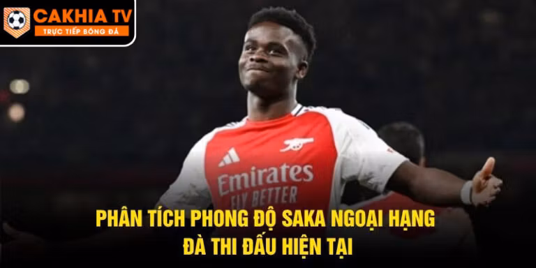 Phân Tích Phong Độ Saka Ngoại Hạng