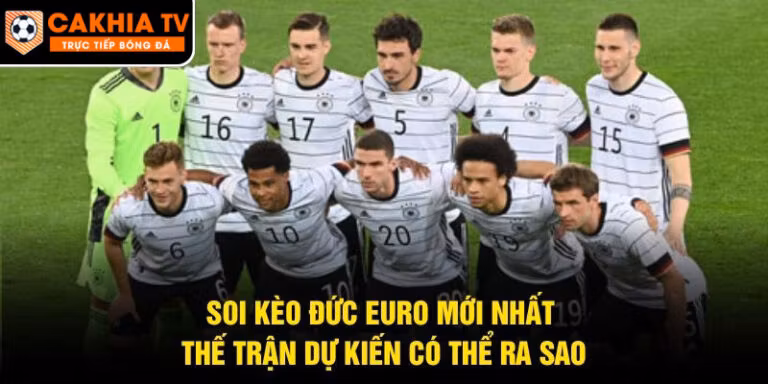 Soi Kèo Đức Euro Mới Nhất