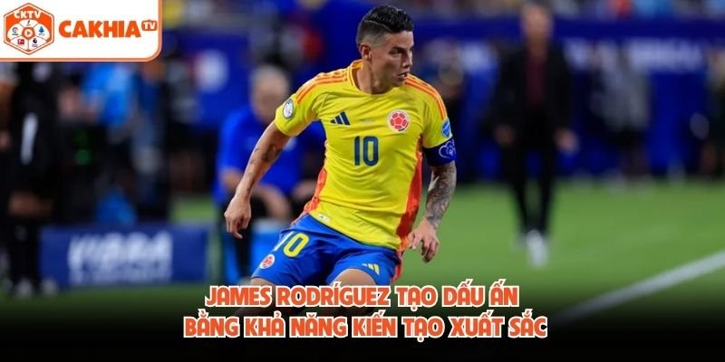 James Rodríguez tạo dấu ấn bằng khả năng kiến tạo xuất sắc