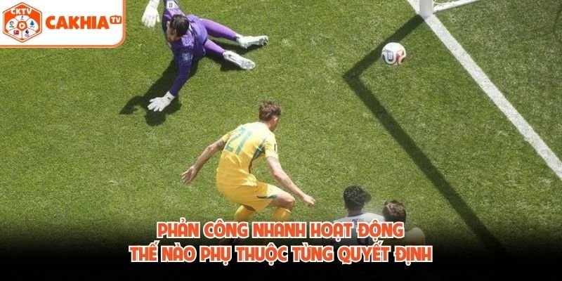 Phản công nhanh hoạt động thế nào phụ thuộc từng quyết định