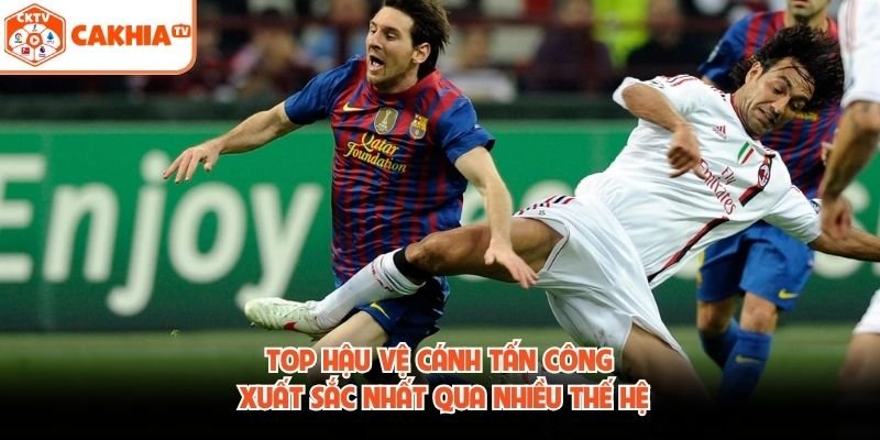 Top hậu vệ cánh tấn công xuất sắc nhất qua nhiều thế hệ
